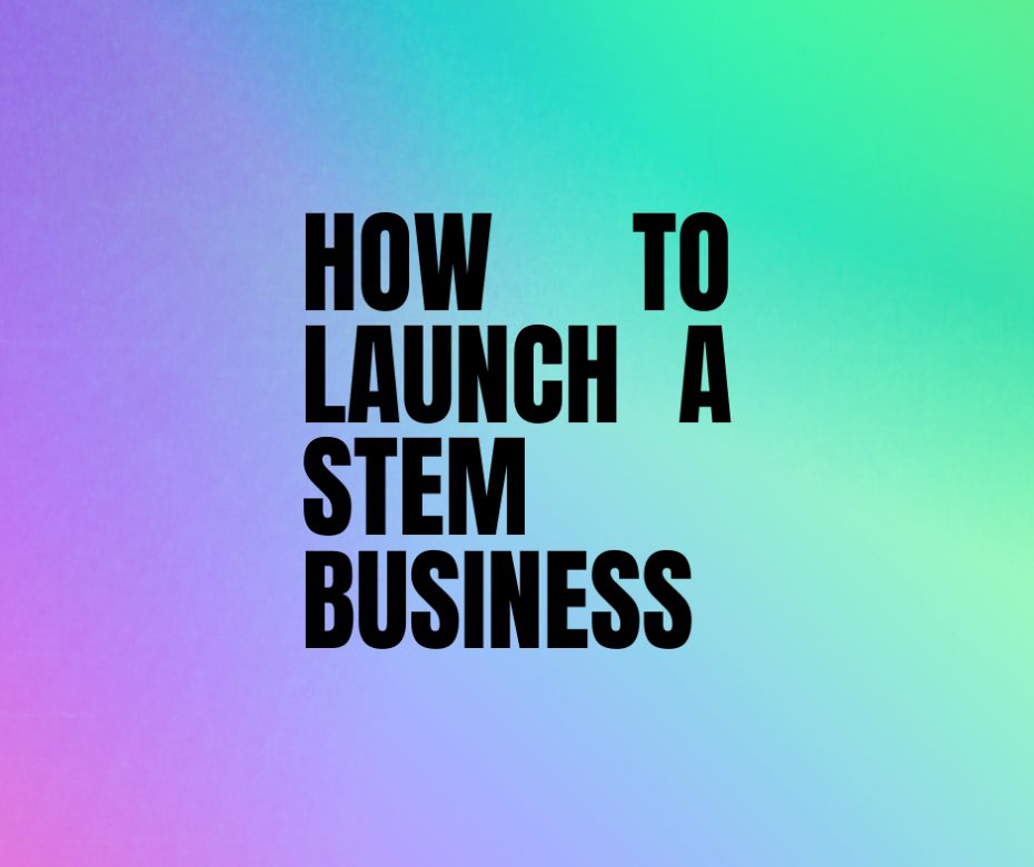 Photo of STEM Spotlight: How to Launch a STEM Business